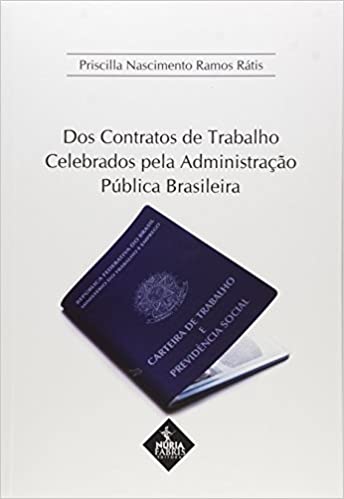 Dos Contratos de Trabalho Celebrados Pela Administração Pública Brasileira